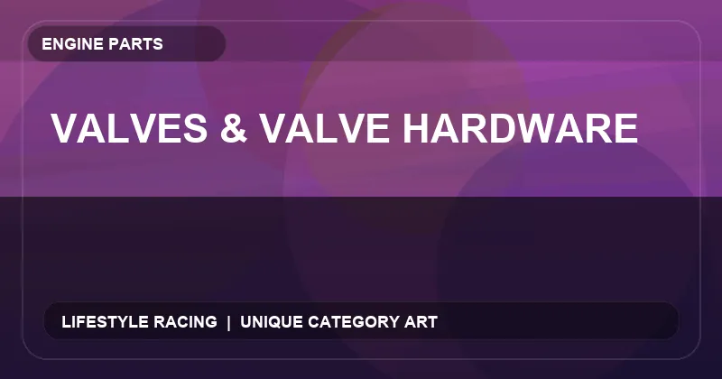 Valves & Valve Hardware